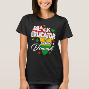Black Educator By Popular Demand Black History Mon T-Shirt