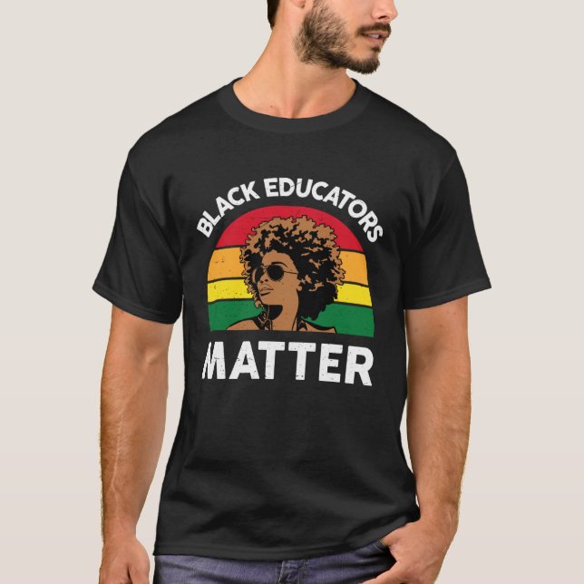 Black Educators Matter Afro Woman Black Girl Magic T-Shirt (Front)