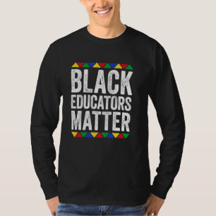 Black Educators Matter T-Shirt Black History Month