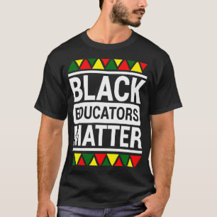 Black Educators Matter Teacher Black History Month T-Shirt
