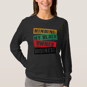 Black Empowerment History Minding My Black Owned B T-Shirt