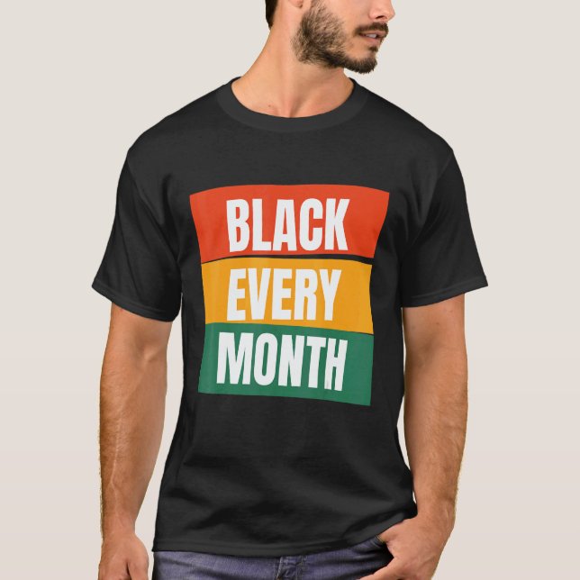 Black Every Month African American Pride Melanin 1 T-Shirt (Front)