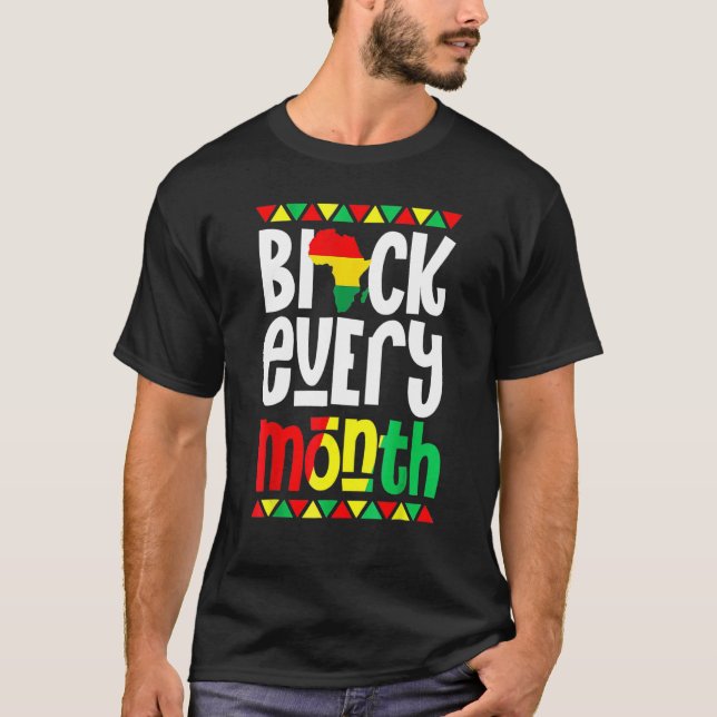 Black Every Month Black History Month African Prid T-Shirt (Front)