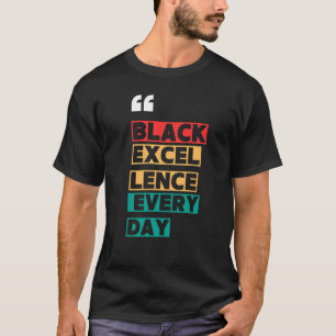 Black Excellence Every Day T-Shirt