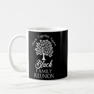 Black Family Reunion Back Together Again For All Coffee Mug