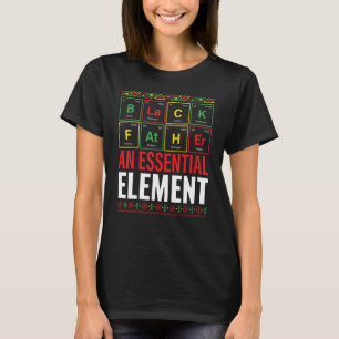Black Father An Essential Element Father s Day Che T-Shirt