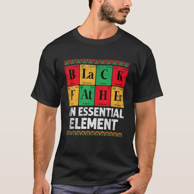 Black Father The Essential Element Father s Day  D T-Shirt (Front)