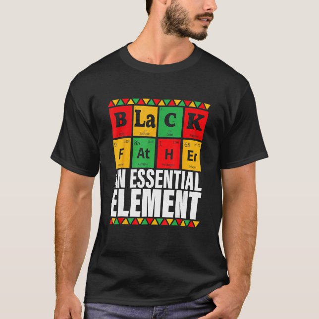 Black Father The Essential Element Father s Day T-Shirt (Front)