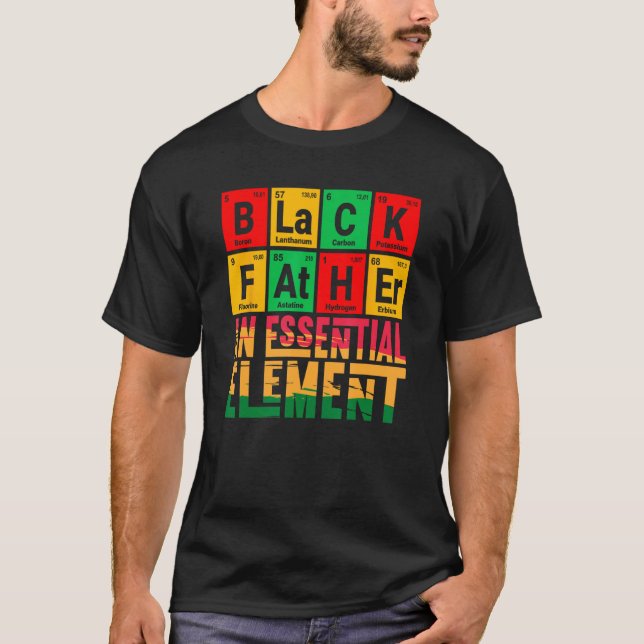Black Father The Essential Element Father's Day Fu T-Shirt (Front)