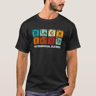 Black Father The Essential Element funny father s T-Shirt