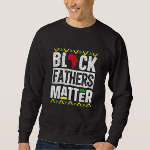Black Fathers Mat Fteror Men Dad Husband History M Sweatshirt