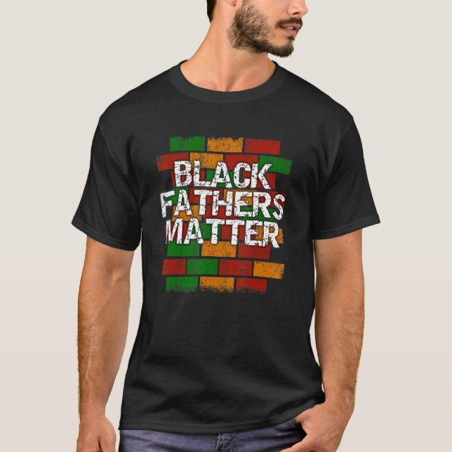 Black Fathers Matter  African American Dad Graffit T-Shirt (Front)