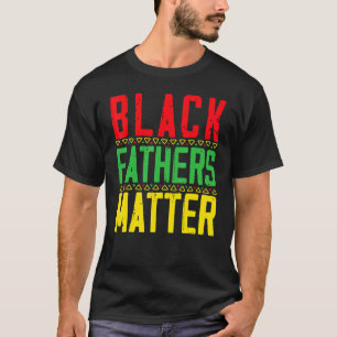 Black Fathers Matter African American Legalise Bla T-Shirt