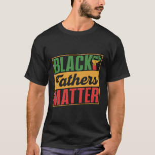 Black Fathers Matter American Africa Junenth 1865 T-Shirt