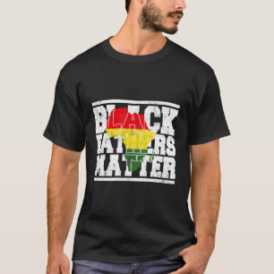 Black Fathers Matter Junenth 1865 Fathers Day Blac T-Shirt