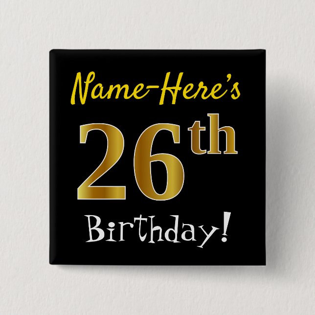 Black, Faux Gold 26th Birthday, With Custom Name 15 Cm Square Badge (Front)