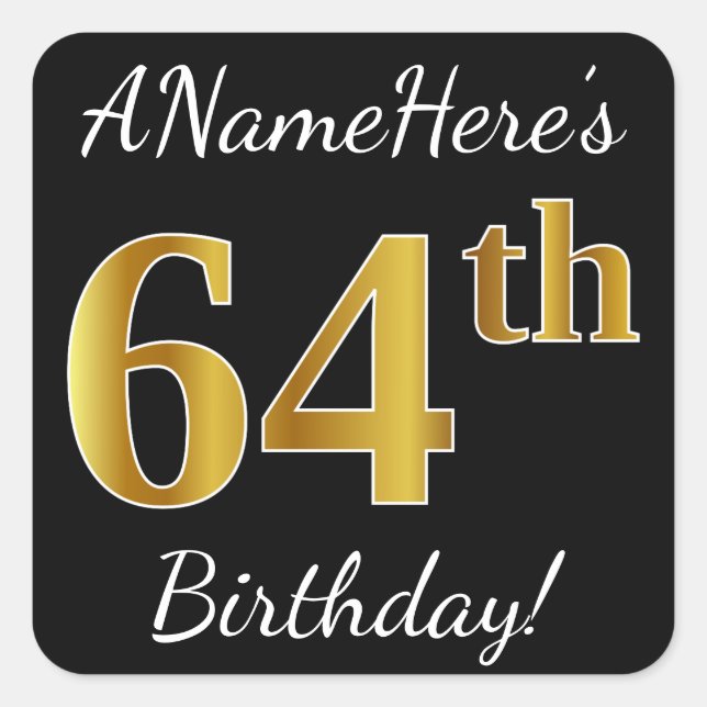 Black, Faux Gold 64th Birthday + Custom Name Square Sticker (Front)