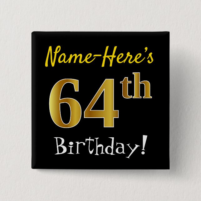 Black, Faux Gold 64th Birthday, With Custom Name 15 Cm Square Badge (Front)
