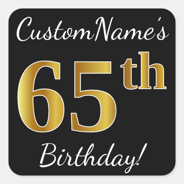 Black, Faux Gold 65th Birthday + Custom Name Square Sticker (Front)