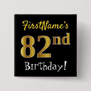 Black, Faux Gold 82nd Birthday, With Custom Name 15 Cm Square Badge