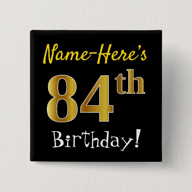 Black, Faux Gold 84th Birthday, With Custom Name 15 Cm Square Badge (Front)