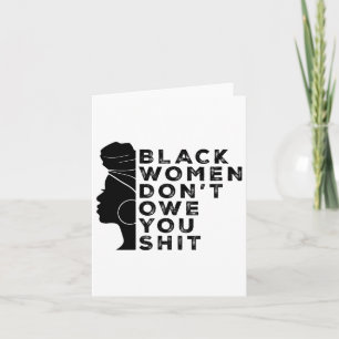 Black Feminist Women Rights Black Women Don't Owe Card