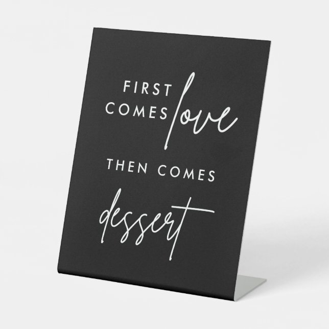 Black First Comes Love Then Comes Dessert Pedestal Sign (Front)