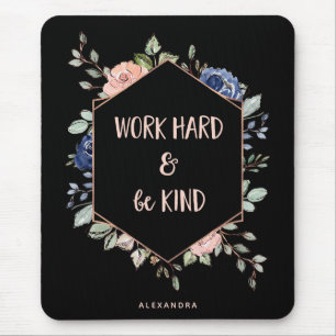 Black Floral Geometric Work Hard and Be Kind Mouse Mat