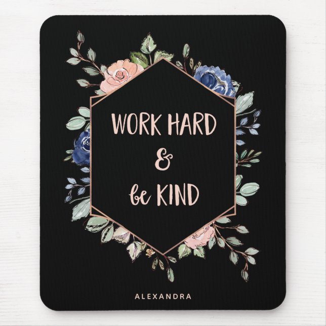 Black Floral Geometric | Work Hard and Be Kind Mouse Mat (Front)