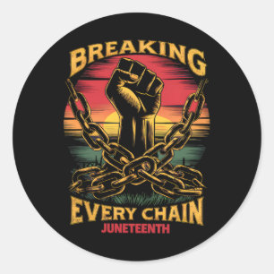 Black Freedom Day Juneteenth Breaking Every Chain  Classic Round Sticker