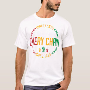Black Freedom Day Juneteenth Breaking Every Chain T-Shirt