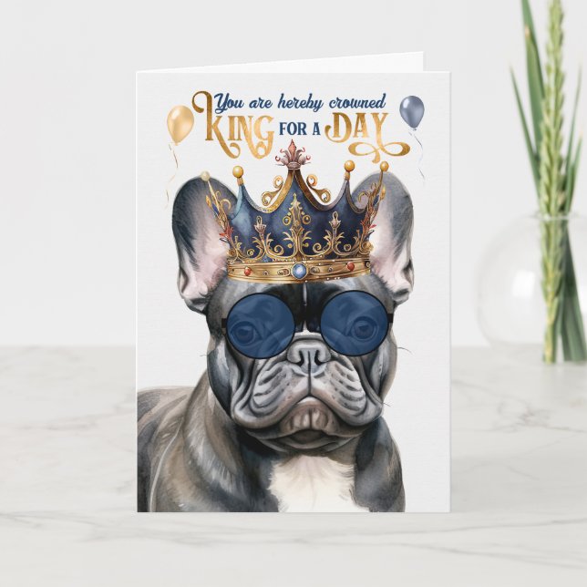 Black French Bulldog King for a Day Funny Birthday Card (Front)