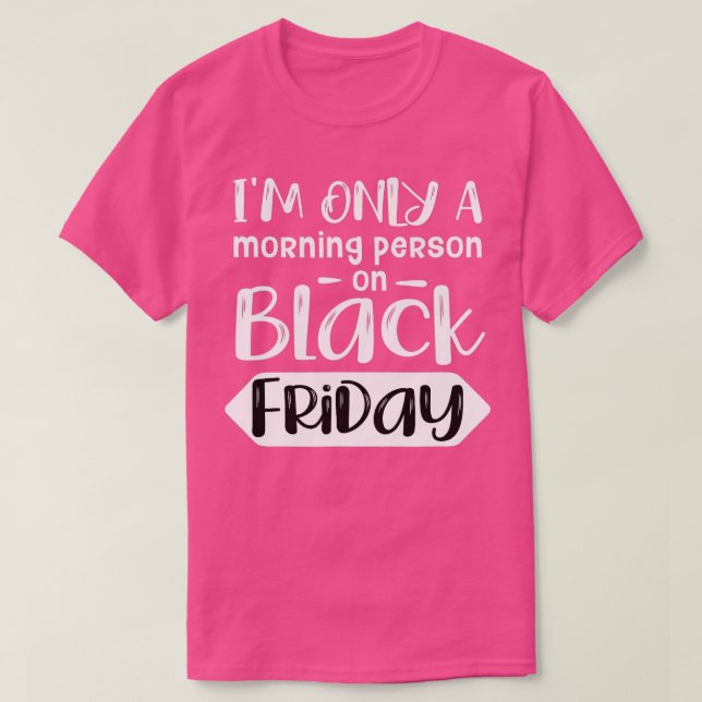 Black Friday  Morning Person Funny Shopping  T-Shirt (Design Front)