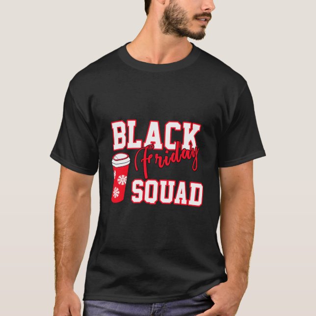 Black Friday Squad Needs Coffee With Caffeine For  T-Shirt (Front)