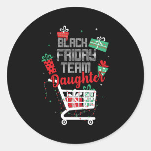 Black Friday Team Daughter Shopg Classic Round Sticker