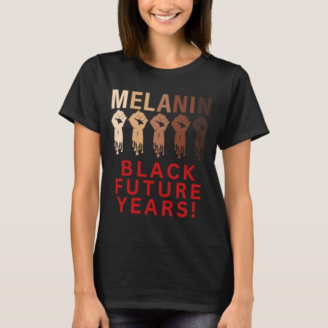 Black Future Year 2023 Melanin Pride  Black Histor T-Shirt (Front)