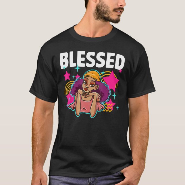 Black Girl Blessed Beyond Belief African American  T-Shirt (Front)