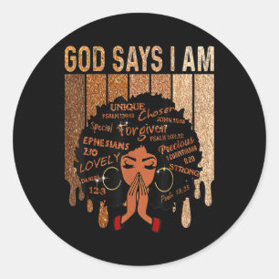 Black Girl God Says I Am Black Melanin History Mon Classic Round Sticker