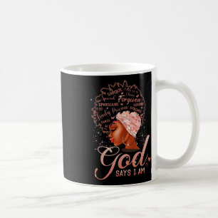 Black Girl God Says I Am Black Melanin History Mon Coffee Mug
