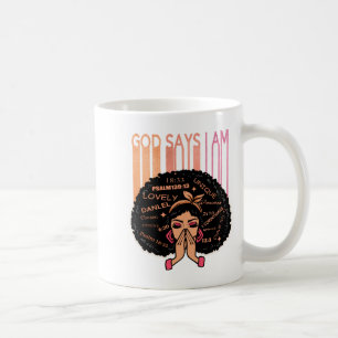 Black Girl God Says I Am Black Melanin History Mon Coffee Mug