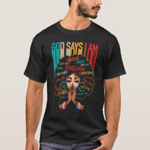 Black Girl God Says I Am Black Melanin History Mon T-Shirt