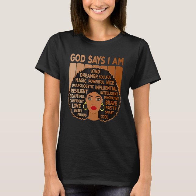 Black Girl God Says I Am Black Melanin History Mon T-Shirt (Front)