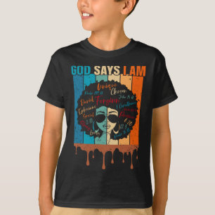 Black Girl God Says I Am Black Melanin History Mon T-Shirt