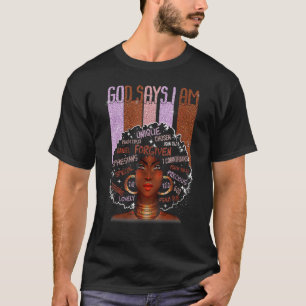 Black Girl God Says I Am Black Melanin History Mon T-Shirt