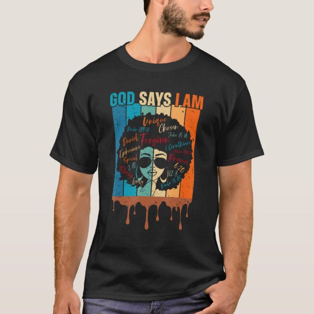 Black Girl God Says I Am Black Melanin History Mon T-Shirt (Front)