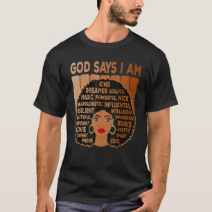 Black Girl God Says I Am Black Melanin History Mon T-Shirt