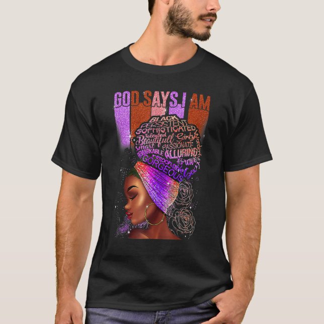 Black Girl God Says I Am Black Melanin History Mon T-Shirt (Front)