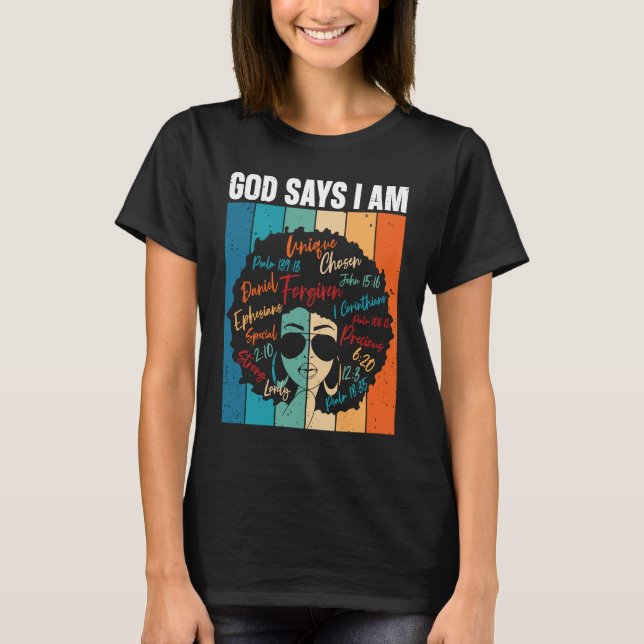 Black Girl God Says I Am Black Melanin History Mon T-Shirt (Front)