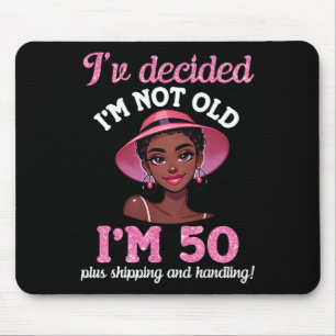 Black Girl I'm Not Old 50 Years Old Plus Shipping Mouse Mat