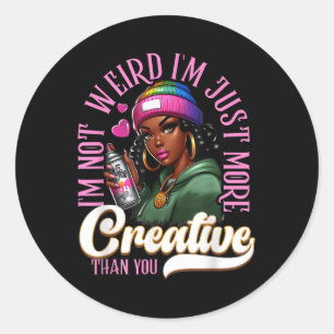 Black Girl Im Not Weird Im Just More Creative Than Classic Round Sticker